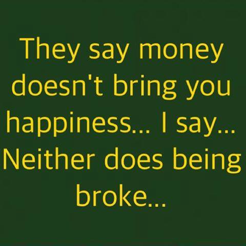 They say that money can't buy you happiness