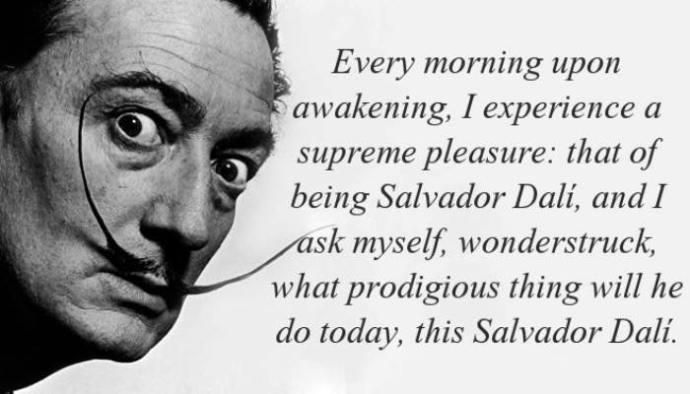 every morning upon awakening... Salvador Dali